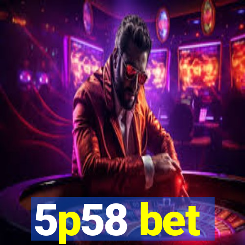 5p58 bet